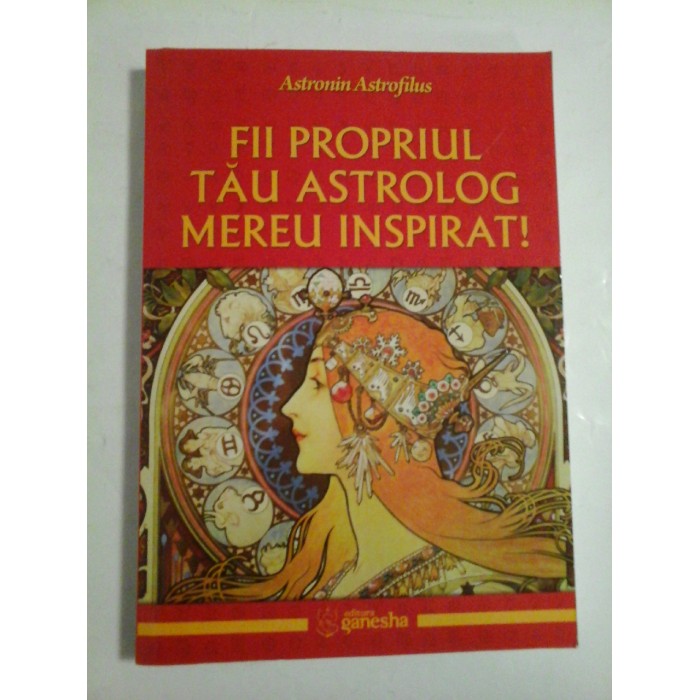 Fii propriul tau astrolog mereu inspirat - Astronin Astrofilus